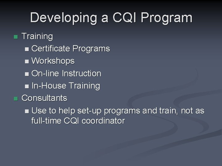 Developing a CQI Program n n Training n Certificate Programs n Workshops n On-line