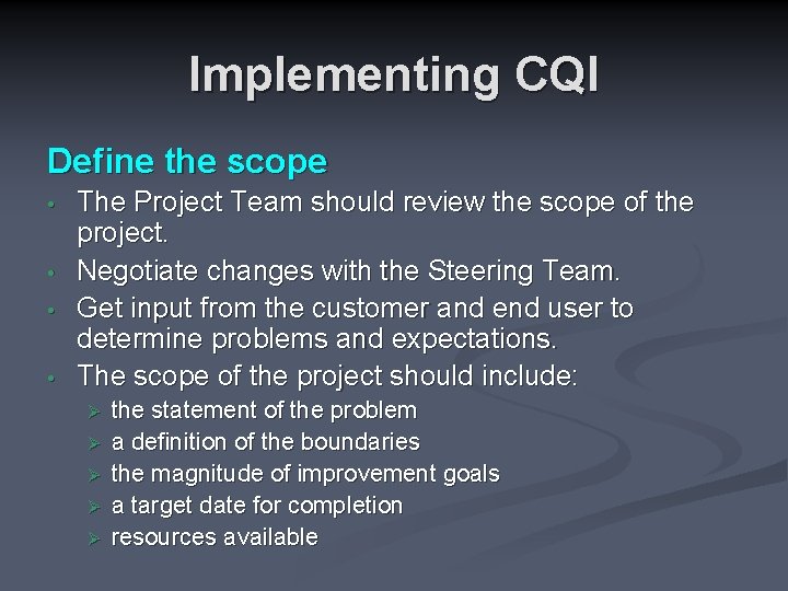 Implementing CQI Define the scope • • The Project Team should review the scope