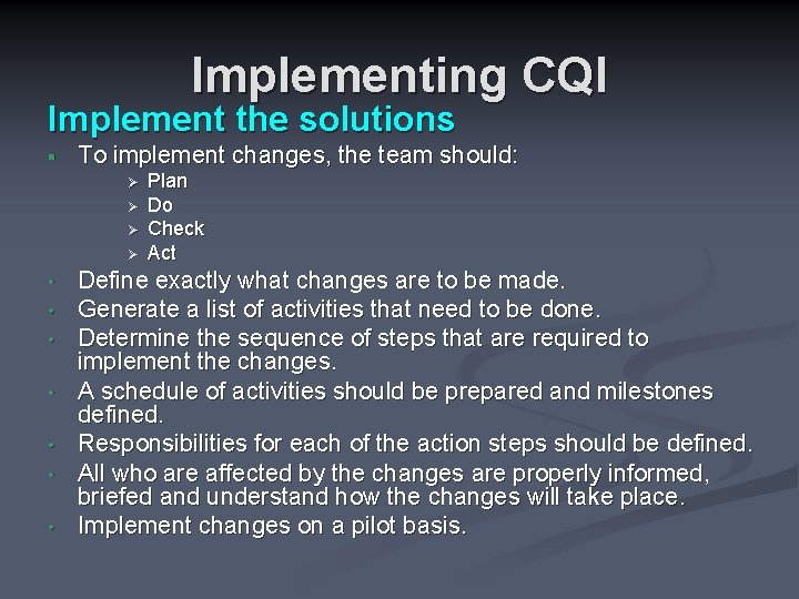Implementing CQI Implement the solutions § To implement changes, the team should: Ø Ø