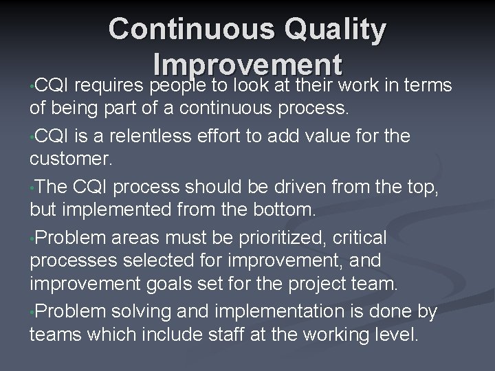 Continuous Quality Improvement • CQI requires people to look at their work in terms