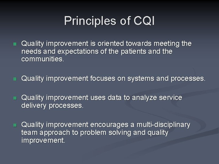 Principles of CQI n Quality improvement is oriented towards meeting the needs and expectations