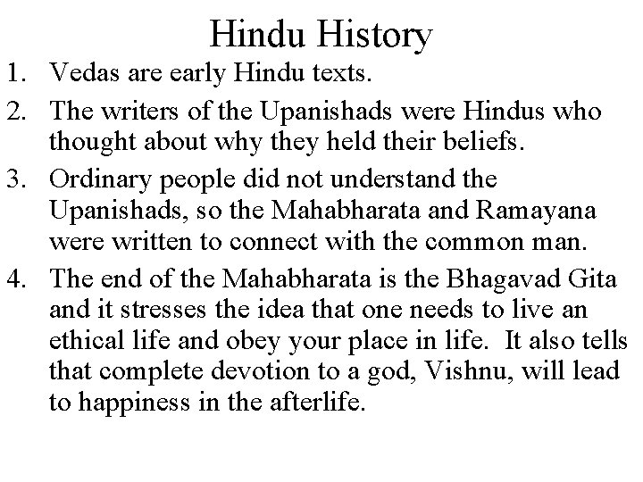 Hindu History 1. Vedas are early Hindu texts. 2. The writers of the Upanishads