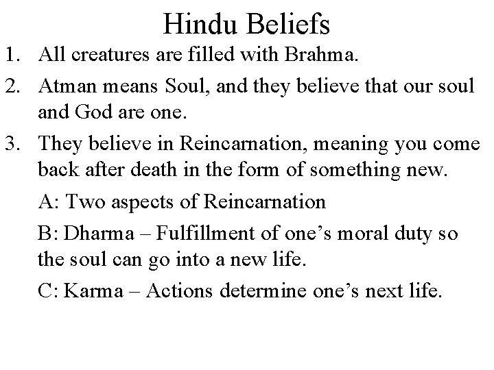 Hindu Beliefs 1. All creatures are filled with Brahma. 2. Atman means Soul, and