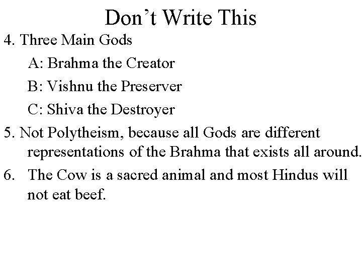 Don’t Write This 4. Three Main Gods A: Brahma the Creator B: Vishnu the