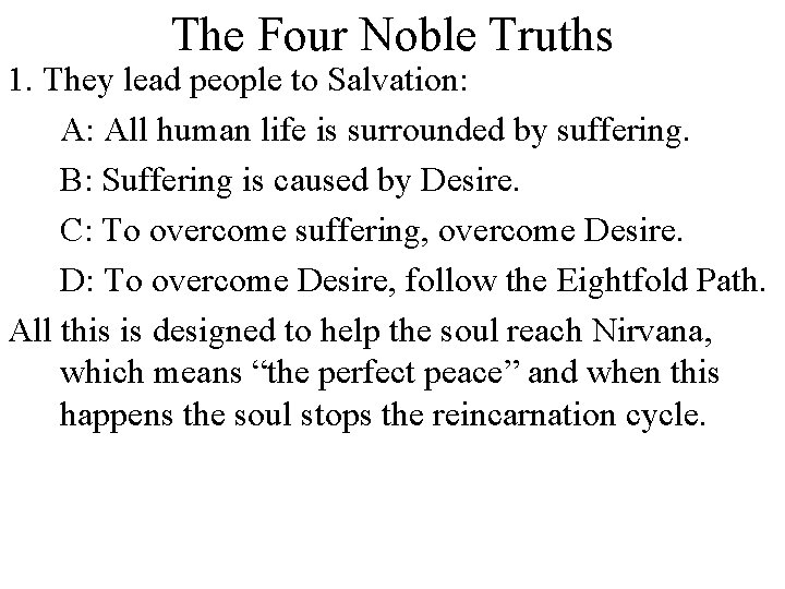 The Four Noble Truths 1. They lead people to Salvation: A: All human life