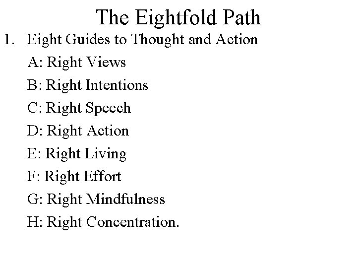 The Eightfold Path 1. Eight Guides to Thought and Action A: Right Views B: