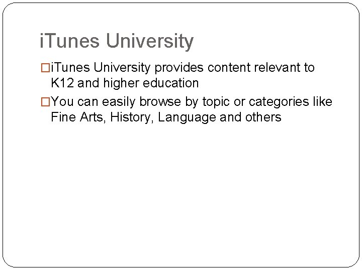 i. Tunes University �i. Tunes University provides content relevant to K 12 and higher i. Tunes University �i. Tunes University provides content relevant to K 12 and higher