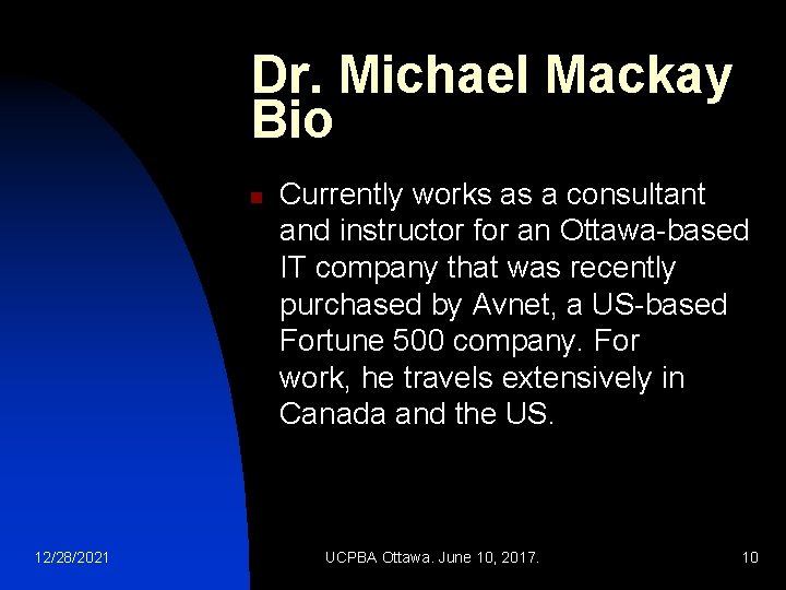 Dr. Michael Mackay Bio n 12/28/2021 Currently works as a consultant and instructor for
