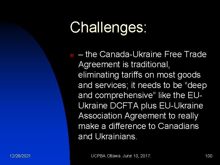 Challenges: n 12/28/2021 – the Canada-Ukraine Free Trade Agreement is traditional, eliminating tariffs on