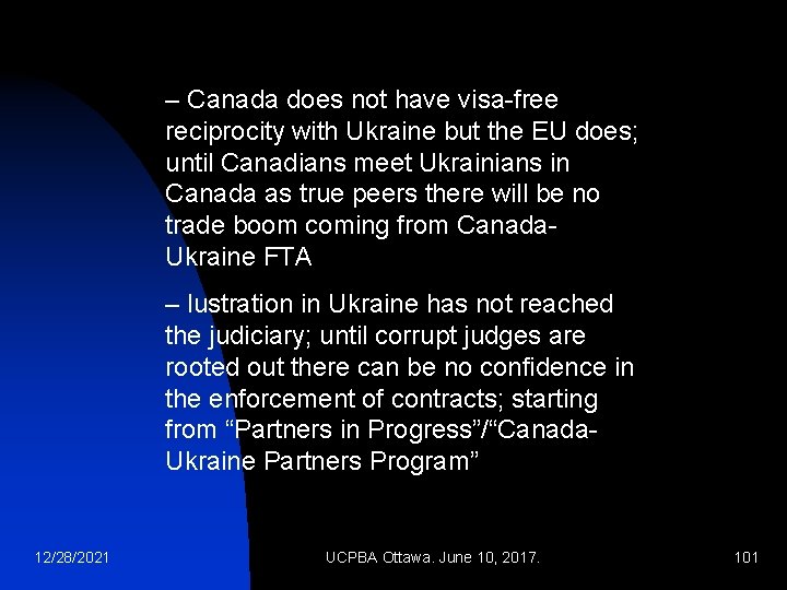 – Canada does not have visa-free reciprocity with Ukraine but the EU does; until