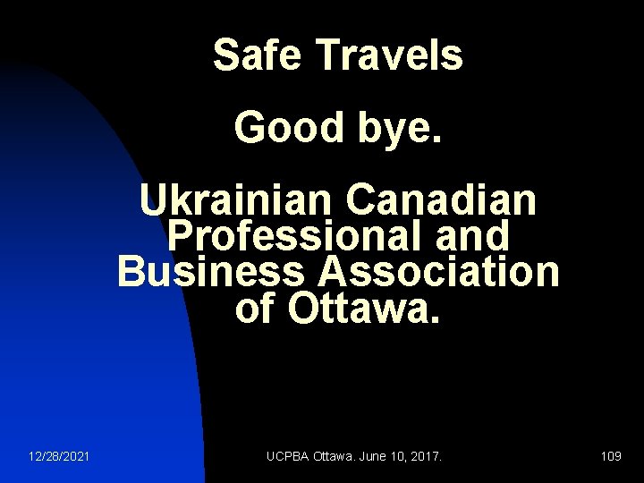 Safe Travels Good bye. Ukrainian Canadian Professional and Business Association of Ottawa. 12/28/2021 UCPBA