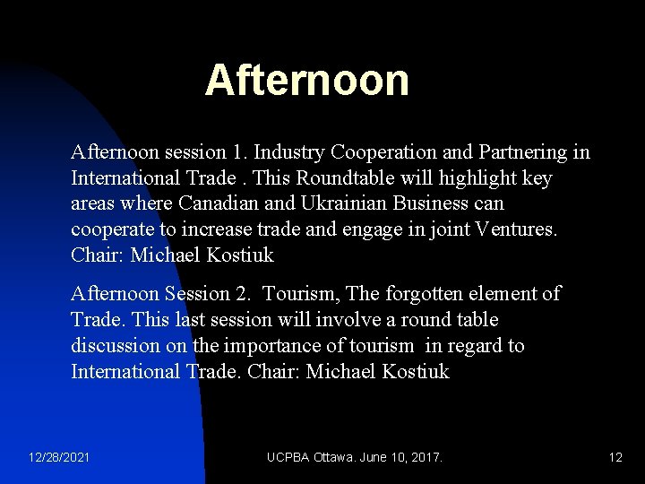 Afternoon session 1. Industry Cooperation and Partnering in International Trade. This Roundtable will highlight