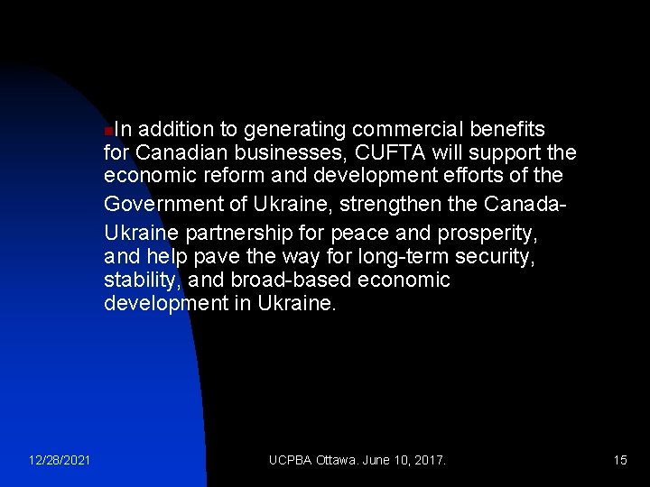 In addition to generating commercial benefits for Canadian businesses, CUFTA will support the economic