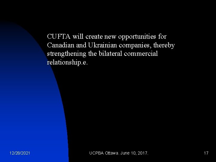 CUFTA will create new opportunities for Canadian and Ukrainian companies, thereby strengthening the bilateral