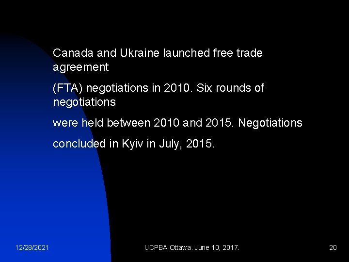 Canada and Ukraine launched free trade agreement (FTA) negotiations in 2010. Six rounds of