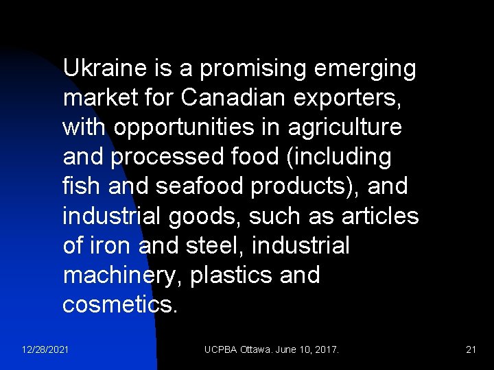 Ukraine is a promising emerging market for Canadian exporters, with opportunities in agriculture and