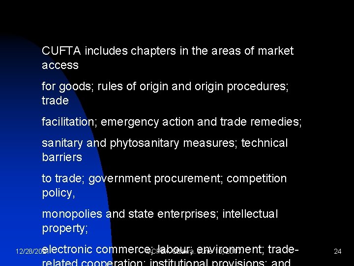 CUFTA includes chapters in the areas of market access for goods; rules of origin