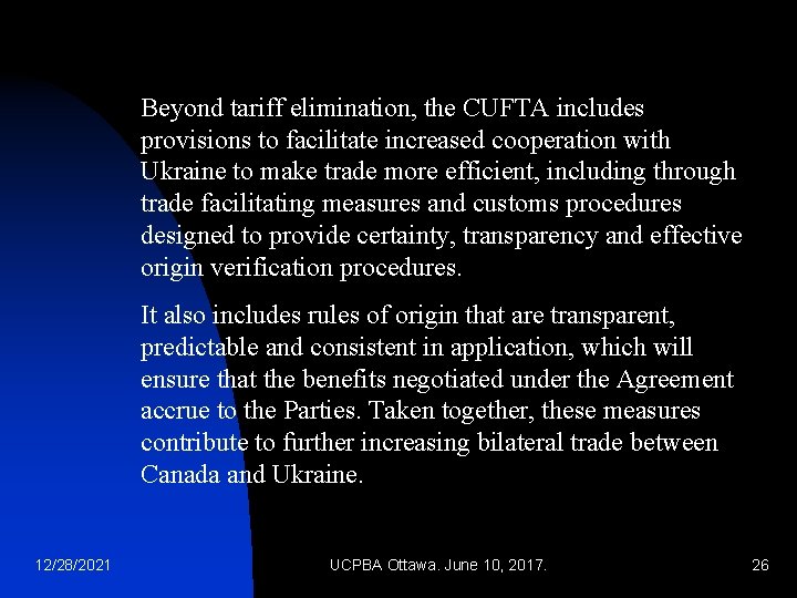 Beyond tariff elimination, the CUFTA includes provisions to facilitate increased cooperation with Ukraine to