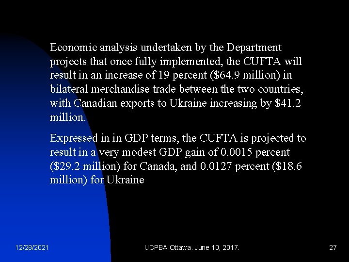 Economic analysis undertaken by the Department projects that once fully implemented, the CUFTA will