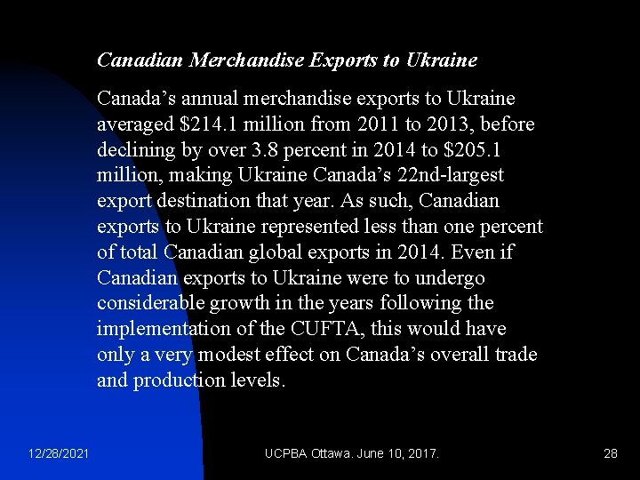 Canadian Merchandise Exports to Ukraine Canada’s annual merchandise exports to Ukraine averaged $214. 1