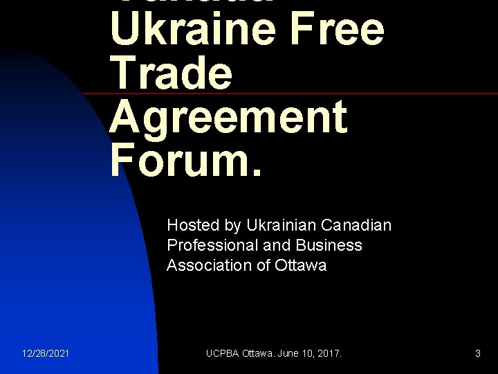 Canada. Ukraine Free Trade Agreement Forum. Hosted by Ukrainian Canadian Professional and Business Association