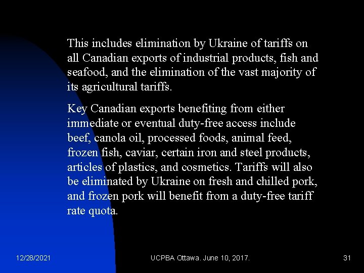 This includes elimination by Ukraine of tariffs on all Canadian exports of industrial products,
