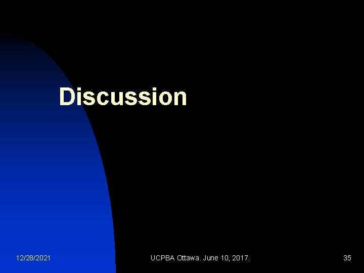 Discussion 12/28/2021 UCPBA Ottawa. June 10, 2017. 35 