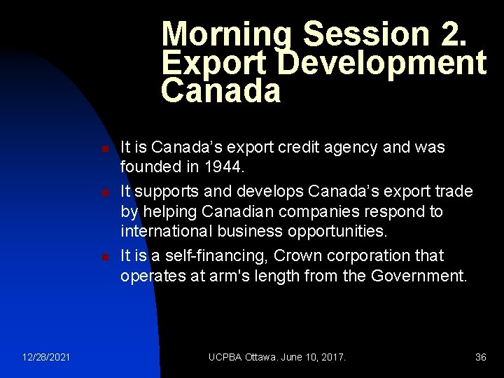 Morning Session 2. Export Development Canada n n n 12/28/2021 It is Canada’s export