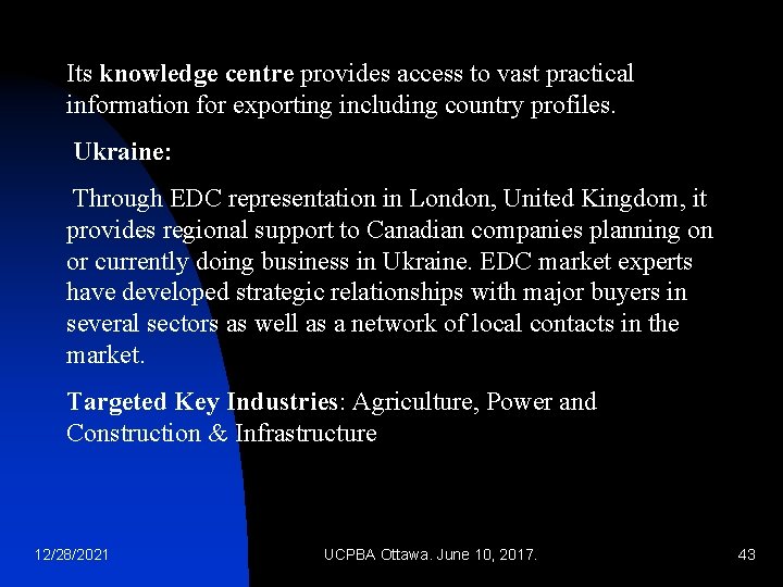 Its knowledge centre provides access to vast practical information for exporting including country profiles.