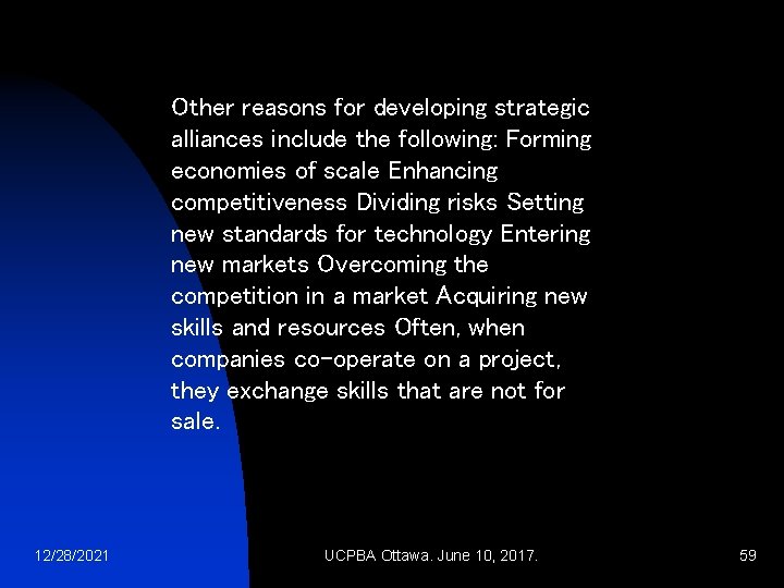 Other reasons for developing strategic alliances include the following: Forming economies of scale Enhancing