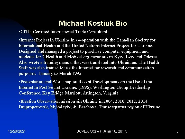 Michael Kostiuk Bio • CITP. Certified International Trade Consultant. • Internet Project in Ukraine