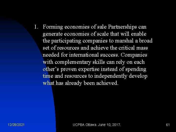 1. Forming economies of sale Partnerships can generate economies of scale that will enable