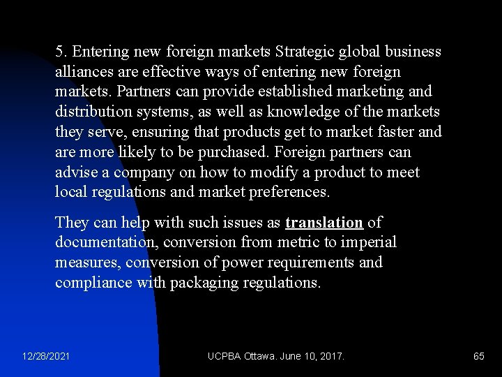 5. Entering new foreign markets Strategic global business alliances are effective ways of entering