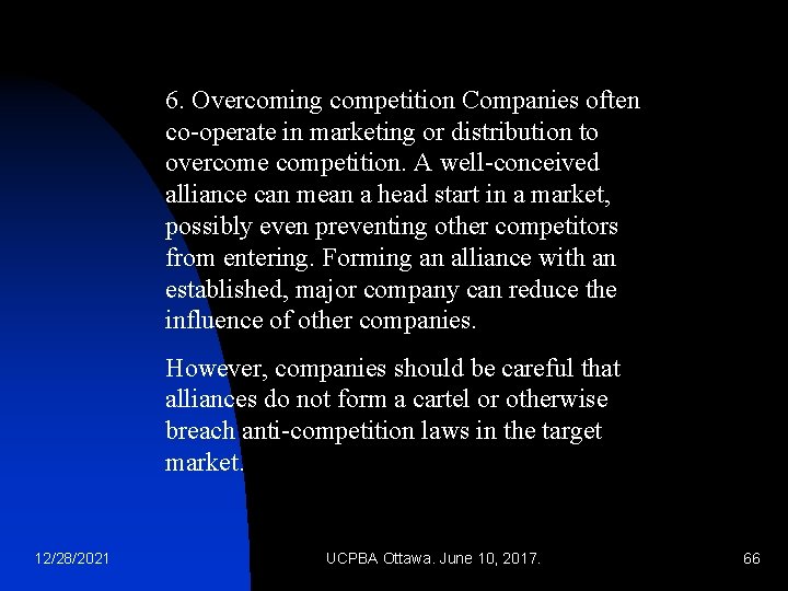 6. Overcoming competition Companies often co-operate in marketing or distribution to overcome competition. A
