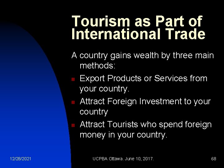 Tourism as Part of International Trade A country gains wealth by three main methods: