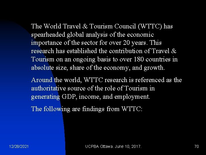 The World Travel & Tourism Council (WTTC) has spearheaded global analysis of the economic