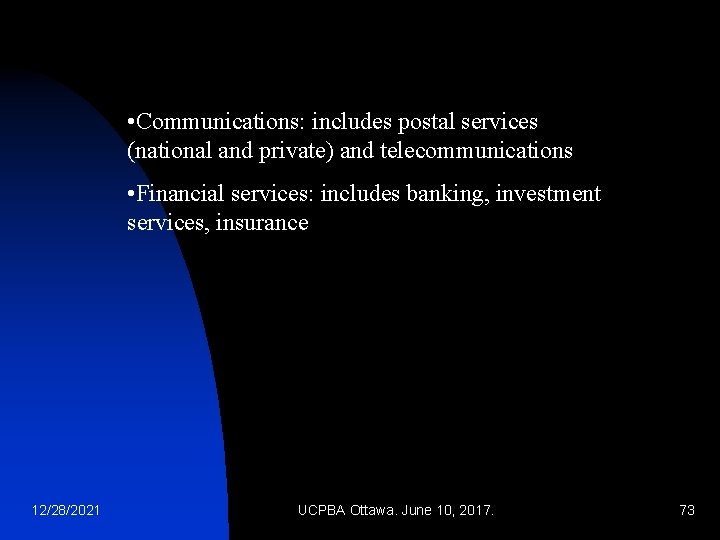  • Communications: includes postal services (national and private) and telecommunications • Financial services: