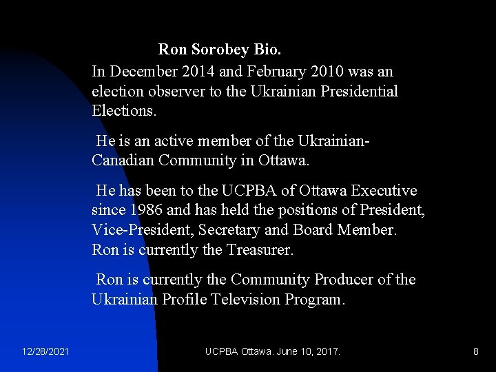 Ron Sorobey Bio. In December 2014 and February 2010 was an election observer to
