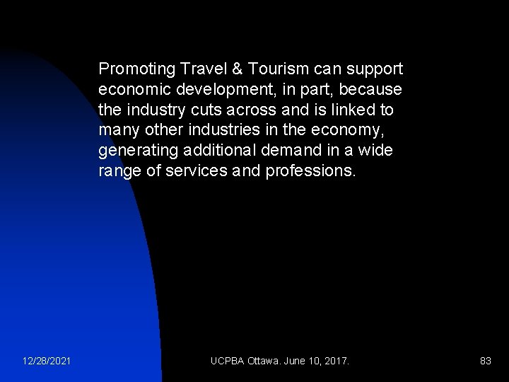 Promoting Travel & Tourism can support economic development, in part, because the industry cuts