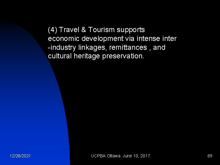 (4) Travel & Tourism supports economic development via intense inter -industry linkages, remittances ,