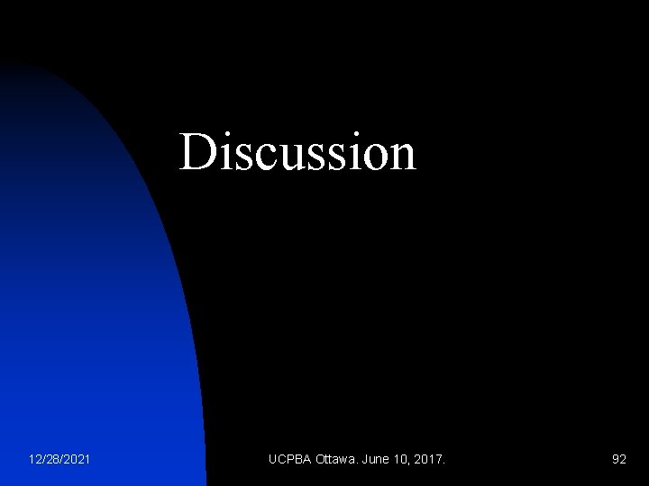 Discussion 12/28/2021 UCPBA Ottawa. June 10, 2017. 92 