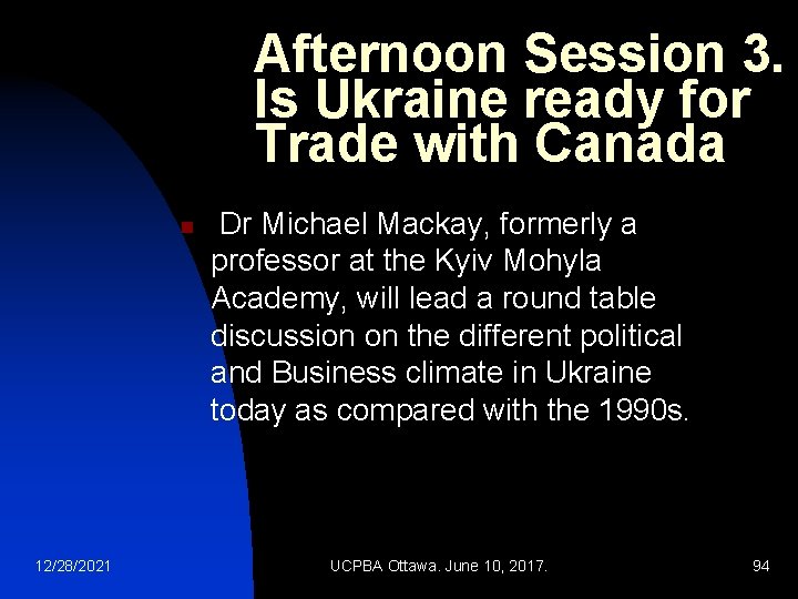 Afternoon Session 3. Is Ukraine ready for Trade with Canada n 12/28/2021 Dr Michael