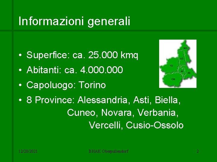 Informazioni generali • Superfice: ca. 25. 000 kmq • Abitanti: ca. 4. 000 •