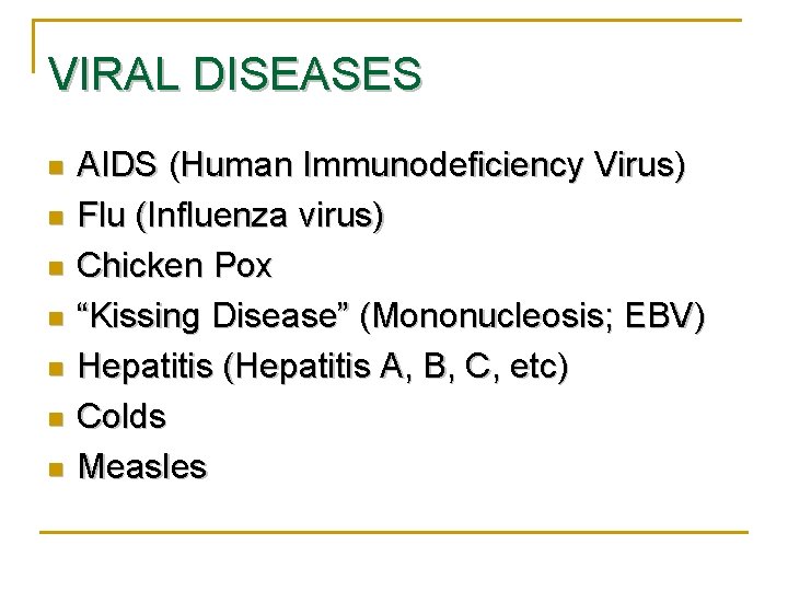VIRAL DISEASES n n n n AIDS (Human Immunodeficiency Virus) Flu (Influenza virus) Chicken