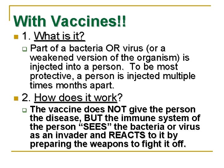 With Vaccines!! n 1. What is it? q n Part of a bacteria OR