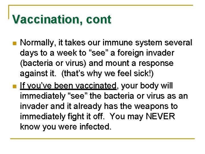 Vaccination, cont n n Normally, it takes our immune system several days to a