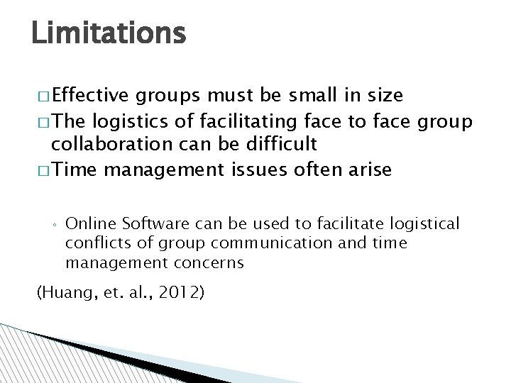 Limitations � Effective groups must be small in size � The logistics of facilitating