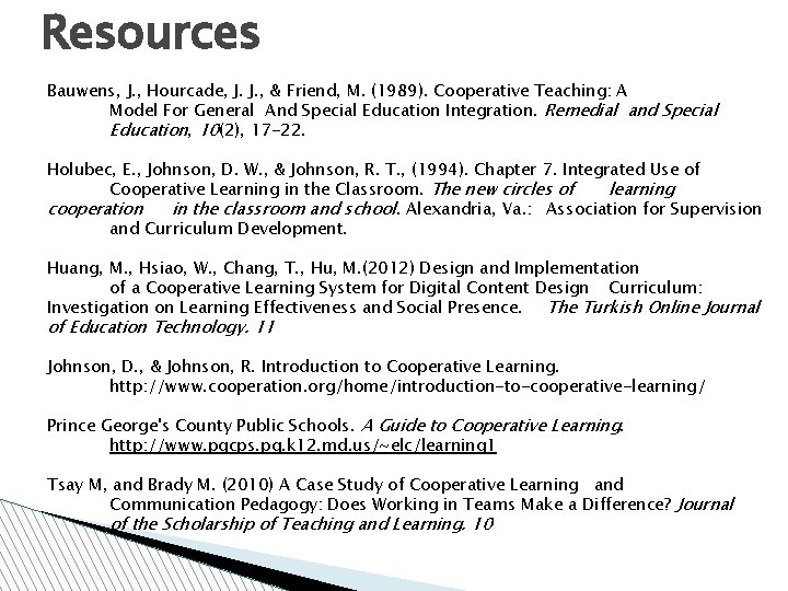 Resources Bauwens, J. , Hourcade, J. J. , & Friend, M. (1989). Cooperative Teaching: