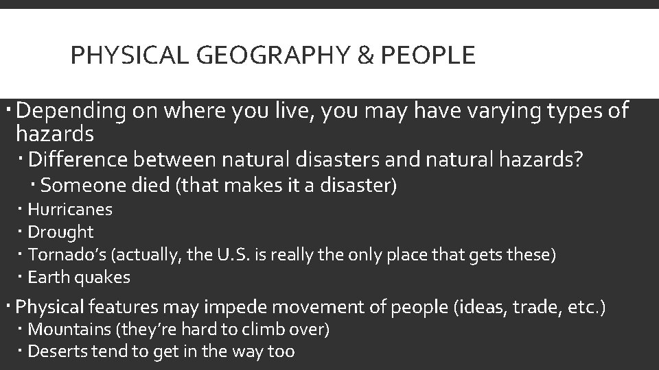 PHYSICAL GEOGRAPHY & PEOPLE Depending on where you live, you may have varying types