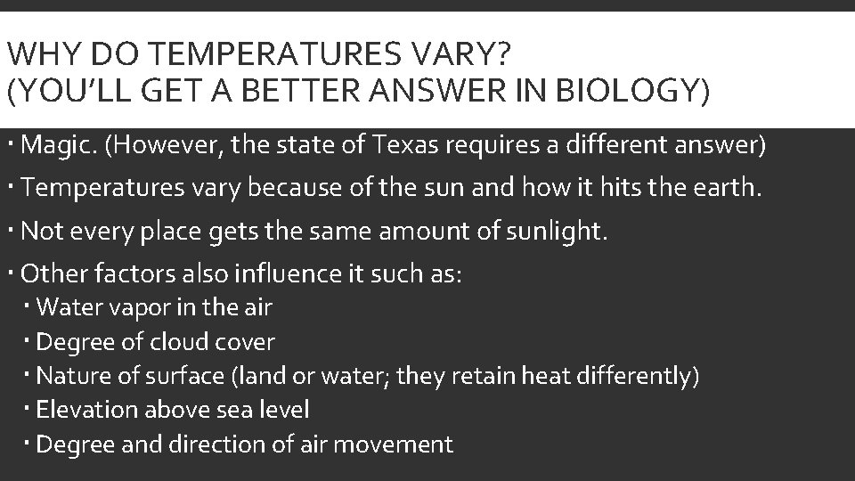 WHY DO TEMPERATURES VARY? (YOU’LL GET A BETTER ANSWER IN BIOLOGY) Magic. (However, the